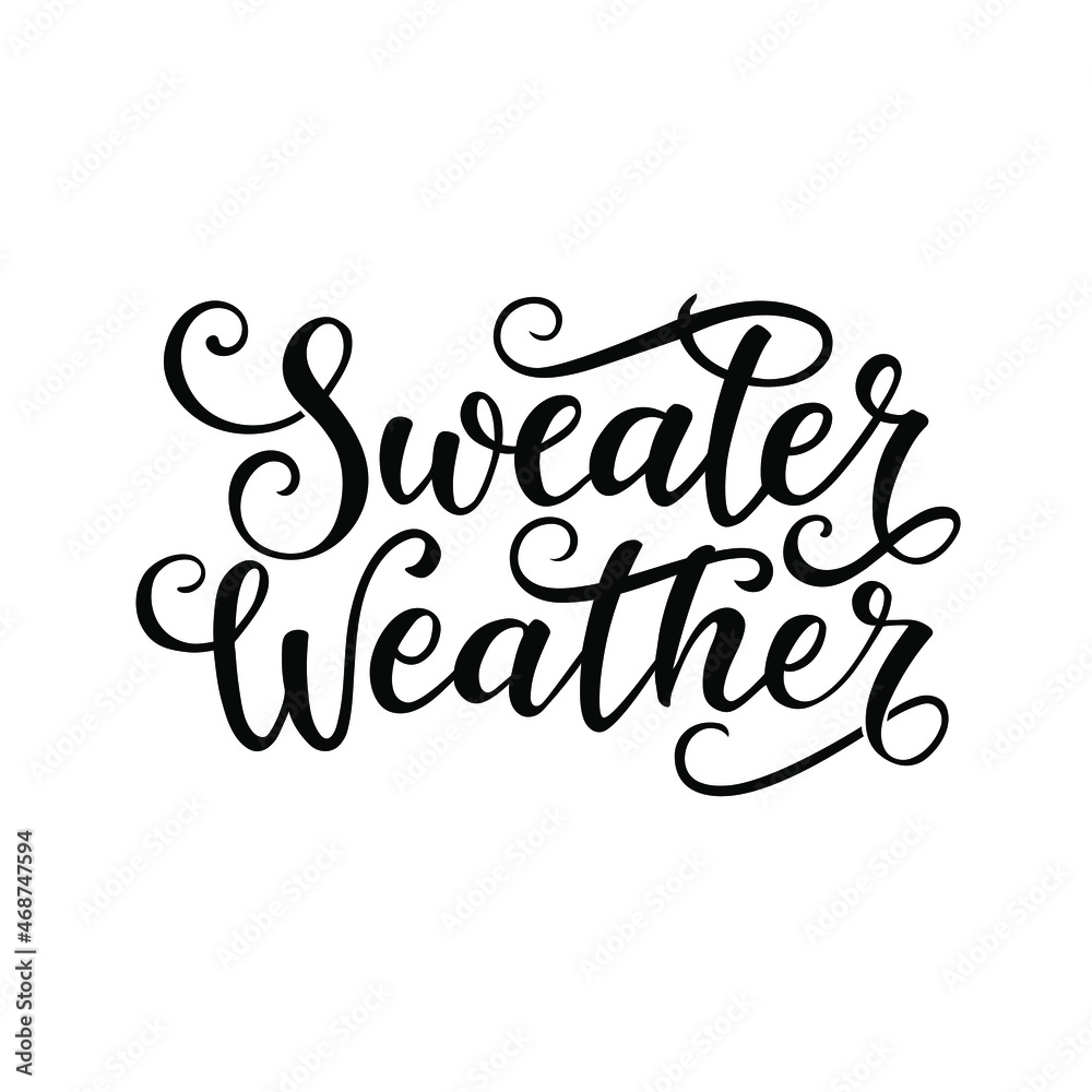 Sweater weather. Hand lettering black text isolated on white background. Vector typography for clothes, posters, cards.