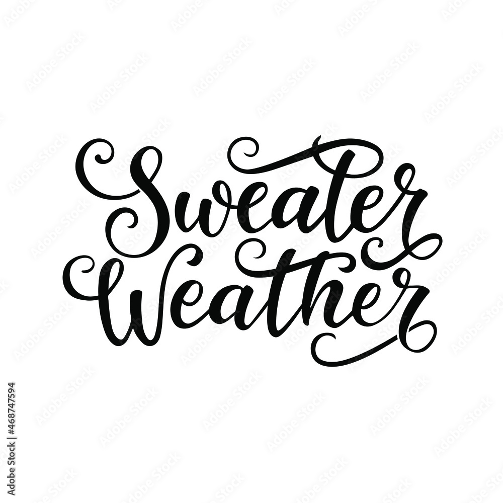 Sweater weather. Hand lettering black text isolated on white background. Vector typography for clothes, posters, cards. Sweater weather. Hand lettering black text isolated on white background. Vector typography for clothes, posters, cards.