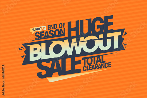 End of season huge blowout sale, total clearance vector web banner or poster