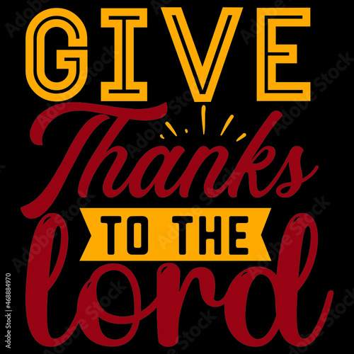 Give Thanks To The Lord Svg Design.Vector file.