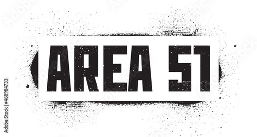 Stencil Area 51 inscription. Secret base. Conspiracy theory. Black graffiti print on white background. Vector design street art