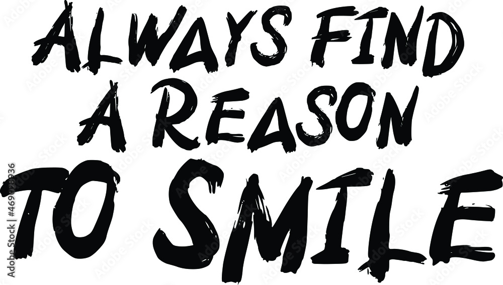 Always Find A Reason To Smile Vector illustration Text 
