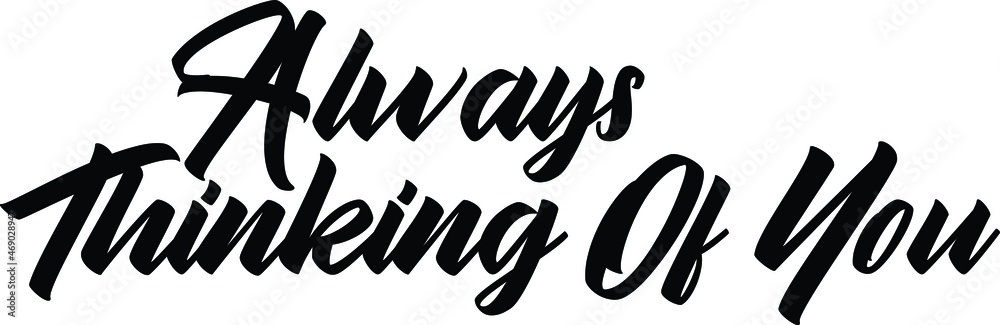 Always Thinking Of You Text Typography Lettering Design Always Thinking Of You Text Typography Lettering Design