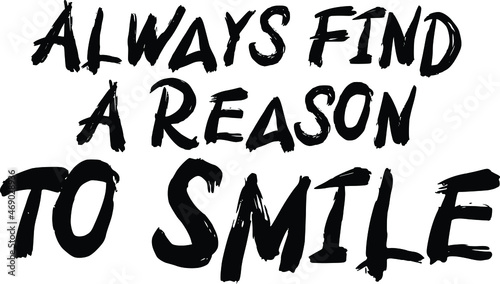 Always Find A Reason To Smile Vector illustration Text 