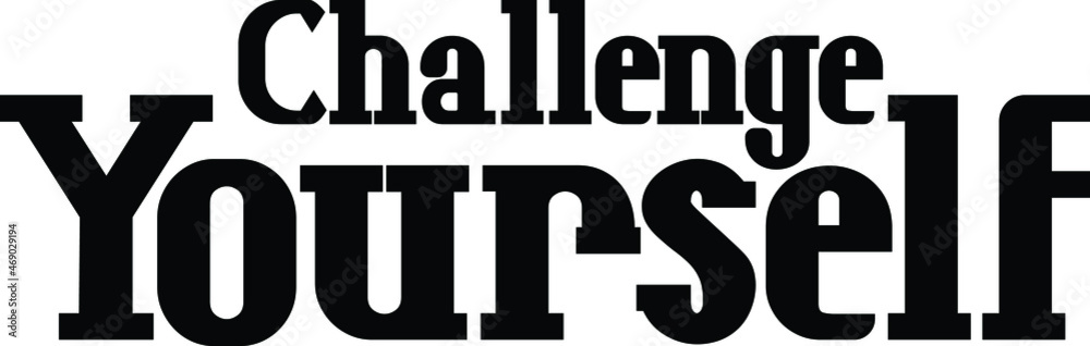 Bold Typography Text Challenge Yourself.