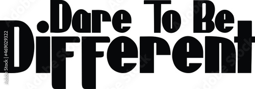 Dare To Be Different Bold Typography Text 