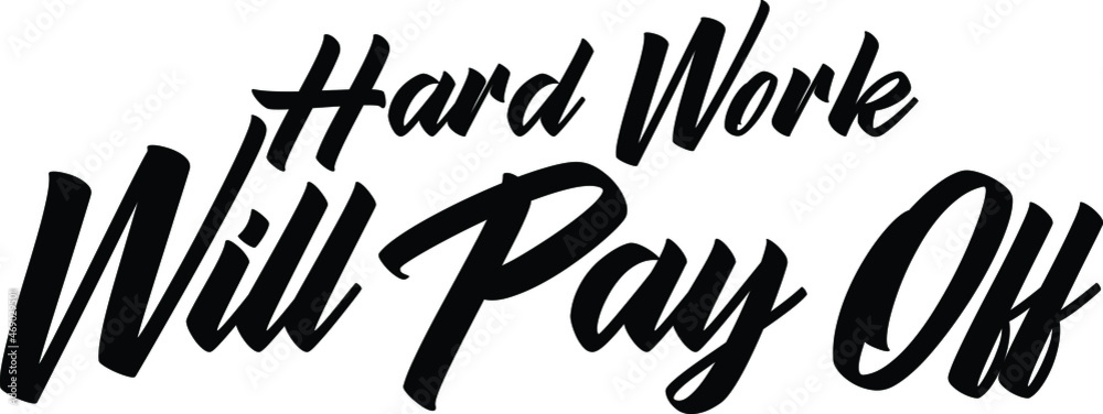 Hard Work Will Pay Off Text Typography Idiom Hard Work Will Pay Off Text Typography Idiom