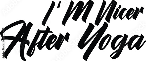 I ‘M Nicer After Yoga Typography Idiom Text