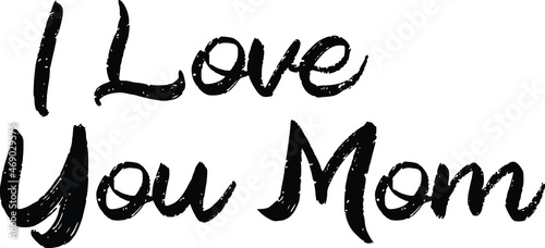 I Love You Mom Love Text Quote