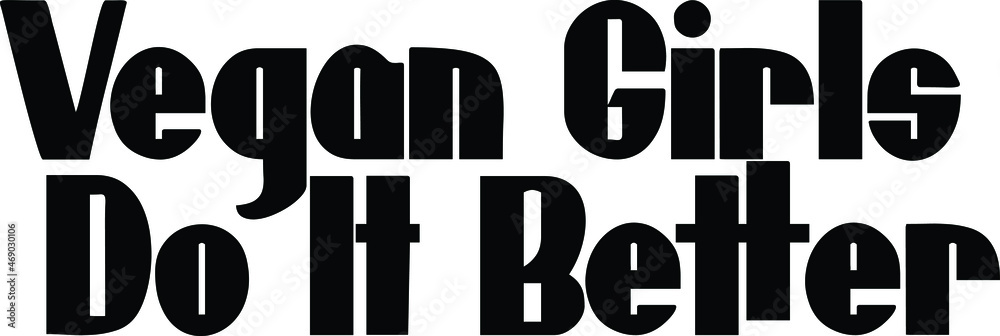 Fototapeta premium Vegan Girls Do It Better Black and White Typographic t-shirt Print Design 