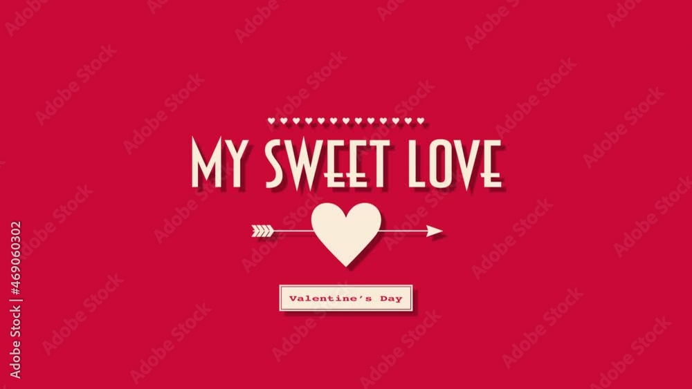 My Sweet Love with heart and arrow, motion holidays, romantic and love style background My Sweet Love with heart and arrow, motion holidays, romantic and love style background