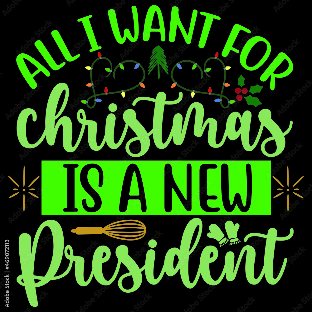 All I Want For Christmas Is A New President svg design