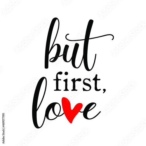 But first Love. Love letter. Valentine calligraphy. Love typography. Heart design.