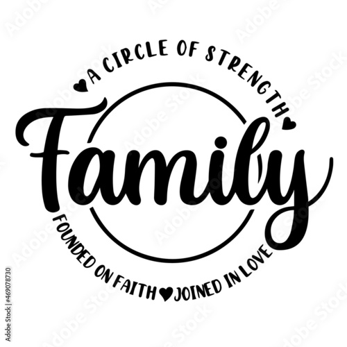 family a circle of strength founded on earth joined in love background lettering calligraphy,inspirational quotes,illustration typography,vector design
