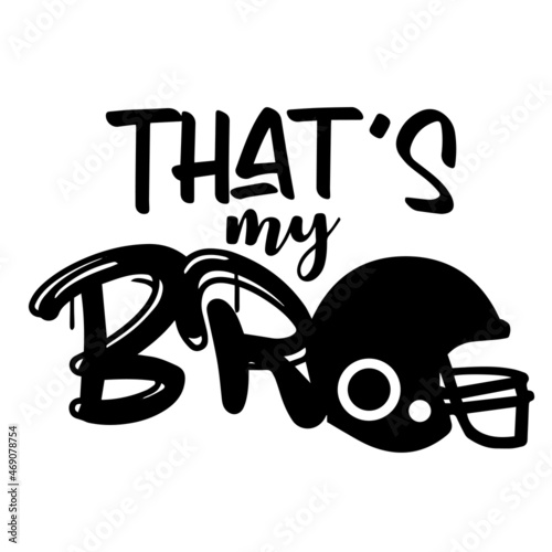 that's my bro logo lettering calligraphy,inspirational quotes,illustration typography,vector design