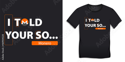 Monero icon with text I told your so, t-shirts graphic design vector