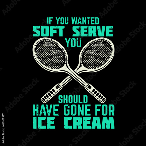 t shirt design you just got served with tennis racquet and black background vintage illustration
