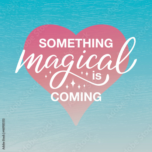 Vector illustration of something magical is coming lettering for banner, advertisement, catalog, leaflet, poster, signage, product design. White text and a heart on blue textured background
