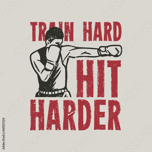 t shirt design train hard hit harder with boxer vintage illustration