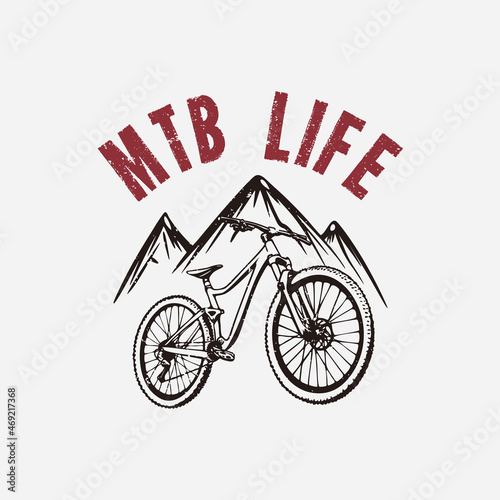 t shirt design mtb life with mountain bike vintage illustration