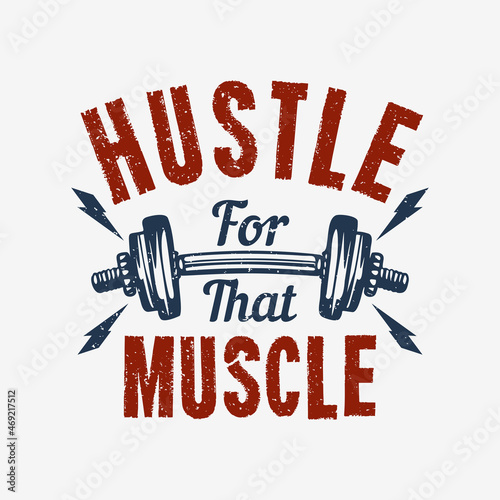 t shirt design hustle for that muscle with barbell vintage illustration