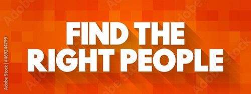 Find The Right People text quote, concept background