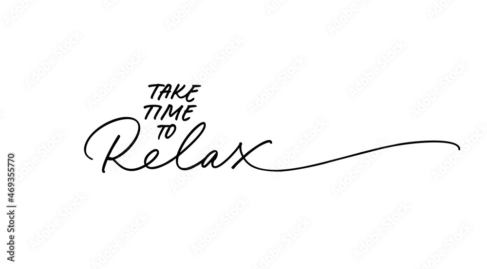 Take time to relax motivational quote. Vector hand drawn lettering phrase. Ink illustration. Modern line calligraphy. Design print for t shirt, pin label, badges, sticker, greeting card, banner. Take time to relax motivational quote. Vector hand drawn lettering phrase. Ink illustration. Modern line calligraphy. Design print for t shirt, pin label, badges, sticker, greeting card, banner.