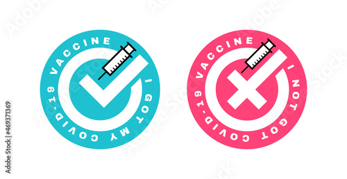 Vaccinated or not vaccinated sticker with check mark. COVID-19 vaccine shot. Logo design for medicine, health and protection. Vector illustration