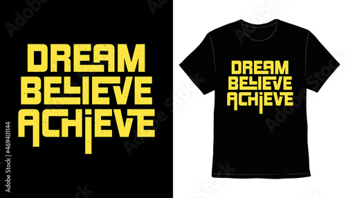 Dream believe achieve typography slogan t-shirt print design