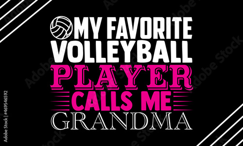 My favorite volleyball player calls me grandma- Volleyball t shirt design, Hand drawn lettering phrase, Calligraphy t shirt design, Hand written vector sign, svg, EPS 10 photo