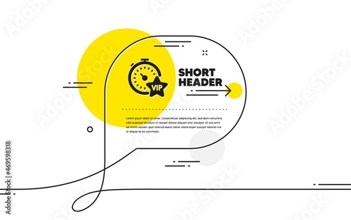 Vip timer icon. Continuous line chat bubble banner. Very important person sign. Member club privilege symbol. Vip timer icon in chat message. Talk comment and speak background. Vector