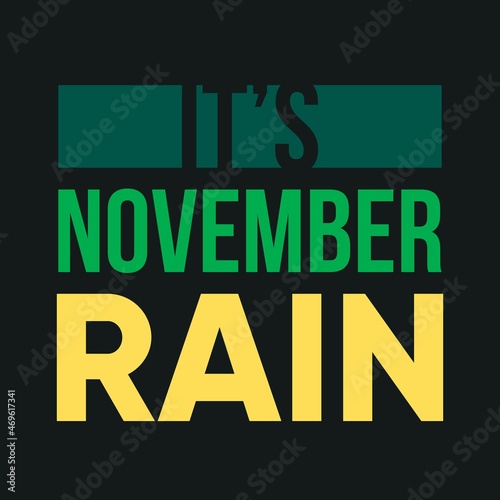 It's November Rain text vector illustration.  Flat typography poster, and t-shirt design 