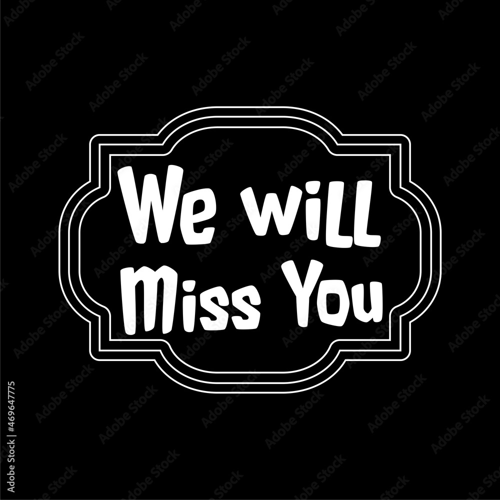We will Miss You sign isolated on dark background