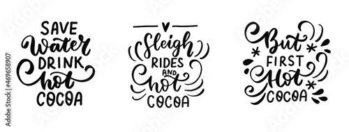 Sleigh rides and hot cocoa. But first hot cocoa. Save water, drink hot cocoa. Christmas hand lettering holiday quote. Cozy winter huge phrase.  Modern calligraphy. Mugs print design element overlay