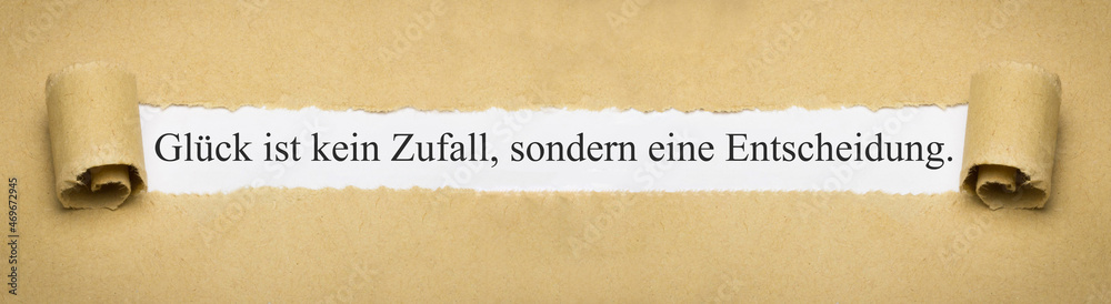 Glück ist kein Zufall, sondern eine Entscheidung. Glück ist kein Zufall, sondern eine Entscheidung.
