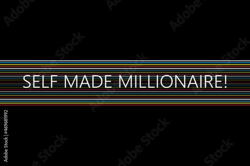 Self made millionaire slogan isolated on black background. Slogan for t shirt, web site,banner,poster,label and placard.Useful for brochure and print materials.Creative art concept,vector illustration