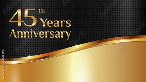 Luxurious and elegant design to celebrate 45th anniversary with black and gold texture. vector illustration
