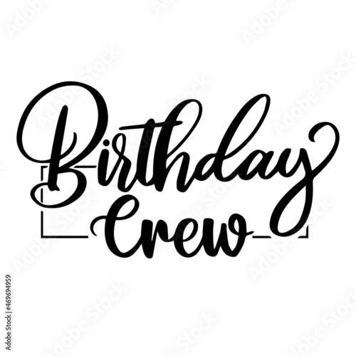 birthday crew background lettering calligraphy inspirational quotes illustration typography vector design