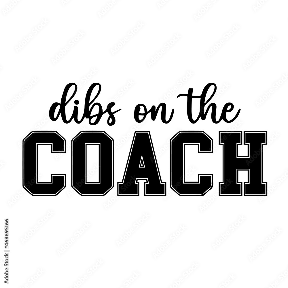dibs on the coach background lettering calligraphy,inspirational quotes,illustration  typography,vector design Stock Vector | Adobe Stock