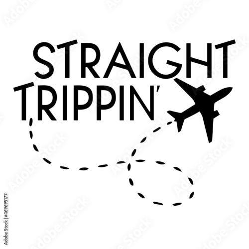 straight trippin logo lettering calligraphy,inspirational quotes,illustration typography,vector design