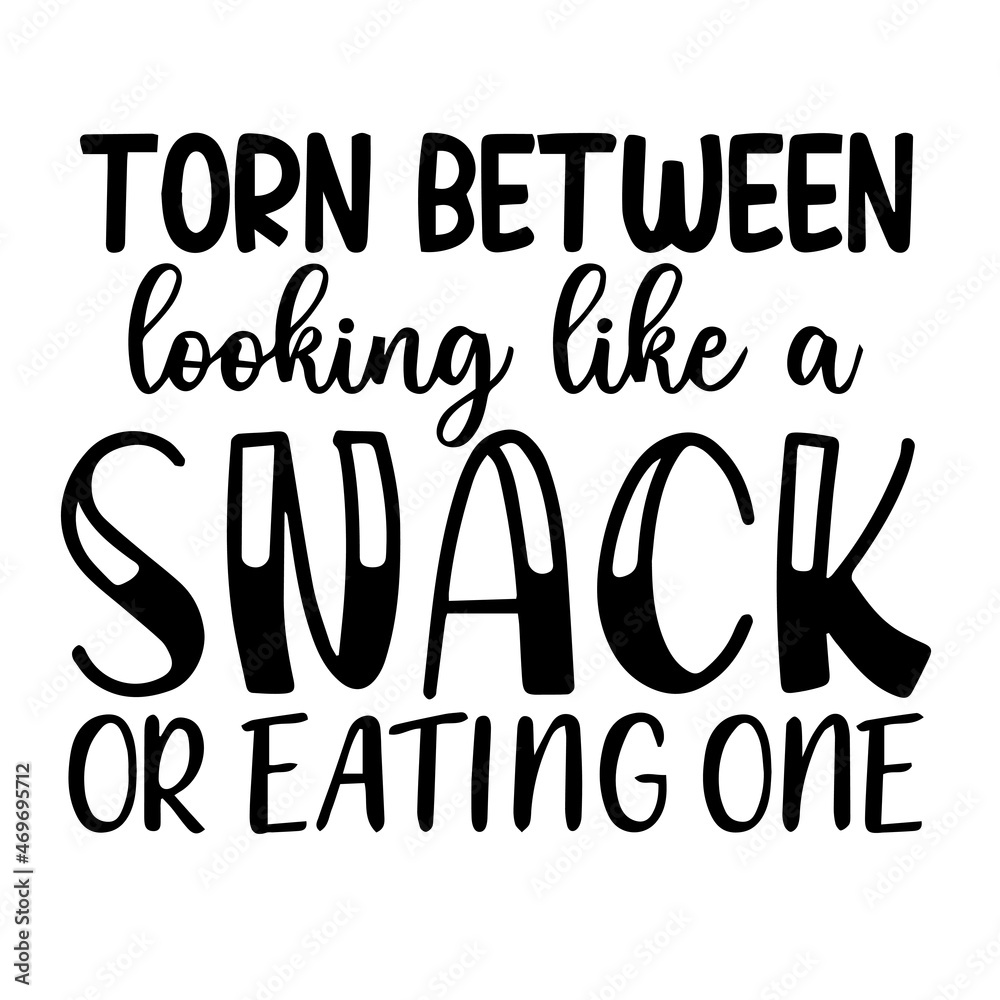 torn between looking like a snack or eating one background lettering calligraphy,inspirational quotes,illustration typography,vector design torn between looking like a snack or eating one background lettering calligraphy,inspirational quotes,illustration typography,vector design