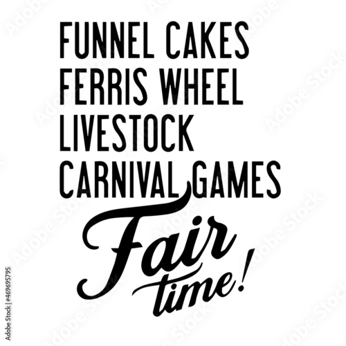 funnel cakes ferris wheel livestock carnival games fair time background lettering calligraphy inspirational quotes illustration typography vector design