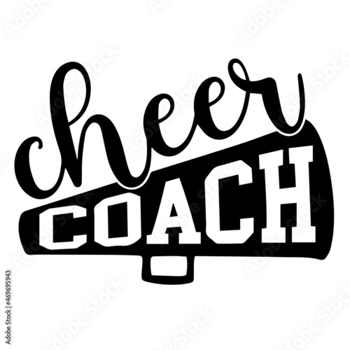 cheer coach background lettering calligraphy,inspirational quotes,illustration typography,vector design