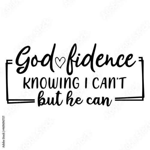 god fidence knowing i can t but he can background lettering calligraphy inspirational quotes illustration typography vector design