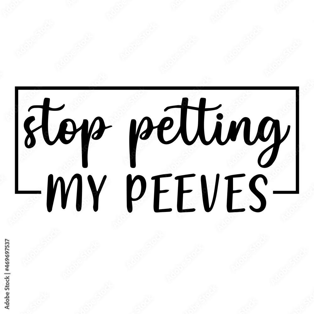 Stop Petting My Peeves Background Lettering Calligraphy,inspirational 