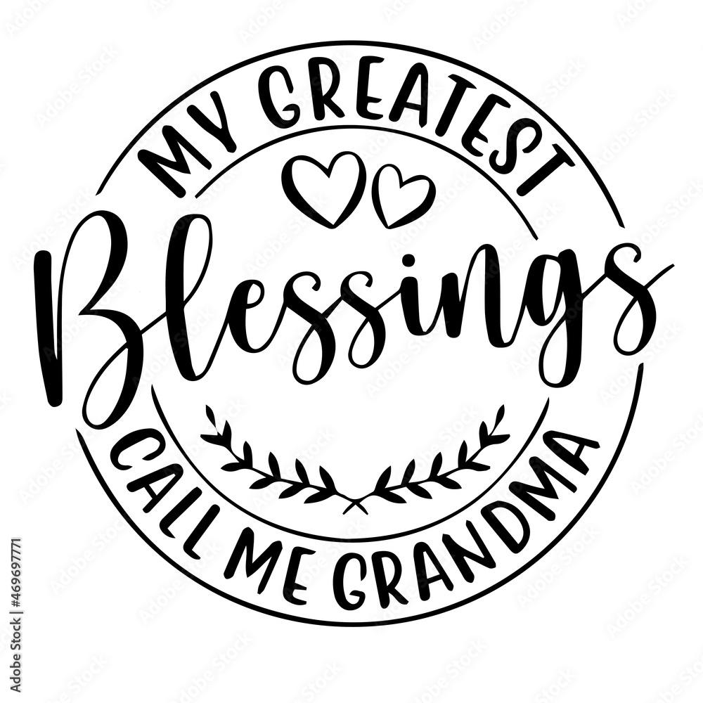 my greatest blessings call me grandma background lettering calligraphy,inspirational quotes,illustration typography,vector design