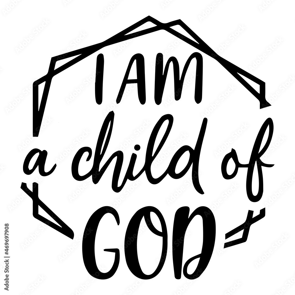 i am a child of god background lettering calligraphy,inspirational quotes,illustration typography,vector design