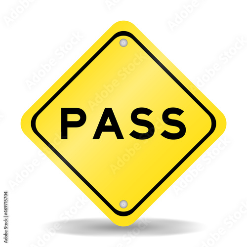 Yellow color transportation sign with word pass on white background