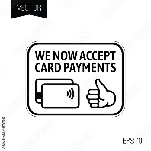 White sign or plate. We now accept card payments. 