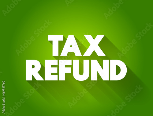 Tax Refund text quote, concept background